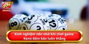 Những kinh nghiệm chơi Keno tân thủ nên biết