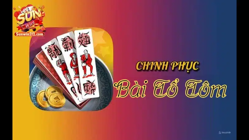 Khám phá bài tổ tôm: Game bài hot từ thời ông cha