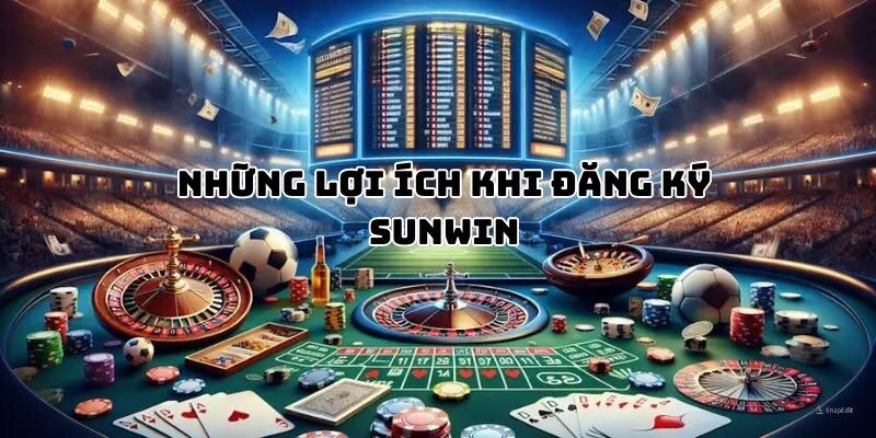 Những lợi ích khi đăng ký sunwin