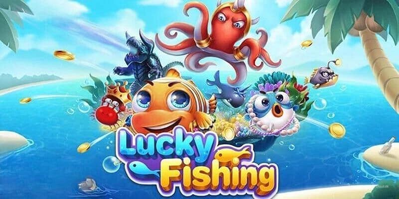 Sơ lược về lucky fishing