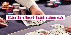 Bí quyết giúp bet thủ thắng lớn khi tham gia bài câu cá